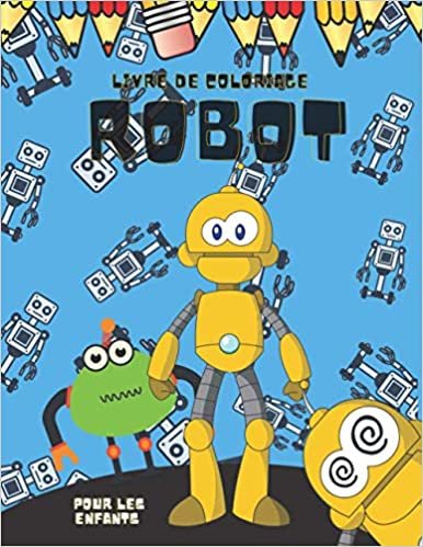 indir Livre de Coloriage Robot Pour Les Enfants: Livre de Doloriage Pour les Enfants de 4 à 8 ans, Pour Filles et Garçons, une Grande Variété de Robots, Cadeau D&#39;anniversaire Pour les Enfants