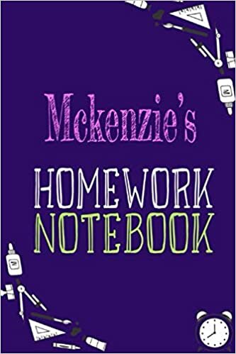 Mckenzie's Homework Notebook: Journal For Mckenzie | Back To School Journal | Student Homework Planner | Personalized Name | Notebook Journal For ... men and boys| Organizer, 110 p ,6 x 9 inch indir