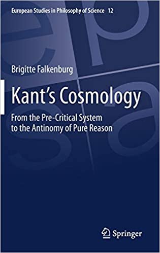 Kant’s Cosmology: From the Pre-Critical System to the Antinomy of Pure Reason (European Studies in Philosophy of Science, 12)