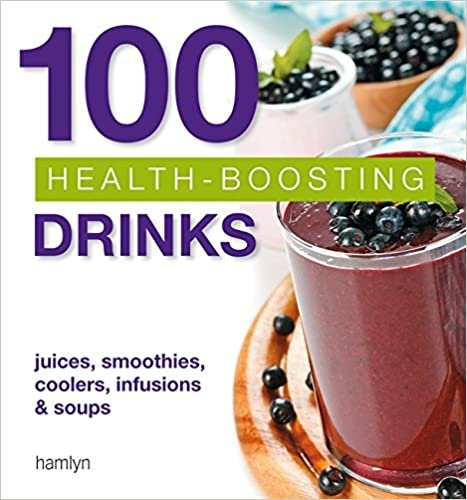 100 Health-Boosting Drinks : Juices, smoothies, coolers, infusions and soups indir