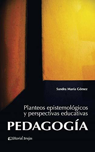 ダウンロード  Pedagogía: Planteos epistemológicos y perspectivas educativas (Spanish Edition) 本