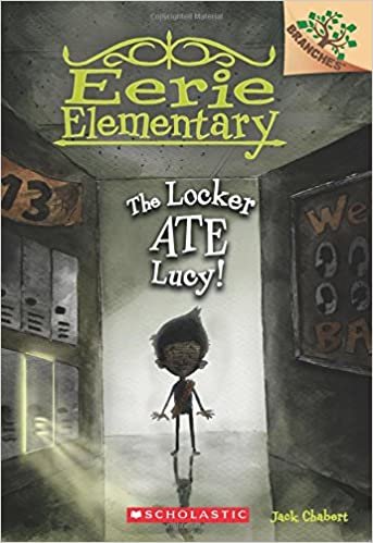 The Locker Ate Lucy! (Eerie Elementary. Scholastic Branches)