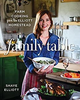 ダウンロード  Family Table: Farm Cooking from the Elliott Homestead (English Edition) 本