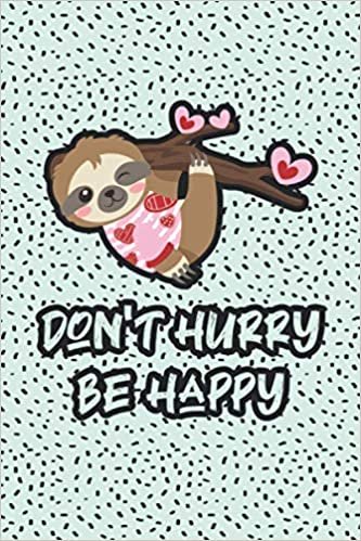 don't hurry be happy: notebook valentine's day funny gift for girlfriend or bestfriend - cute sloth lined journal present for female or wife