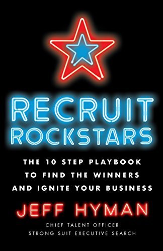 ダウンロード  Recruit Rockstars: The 10 Step Playbook to Find the Winners and Ignite Your Business (English Edition) 本