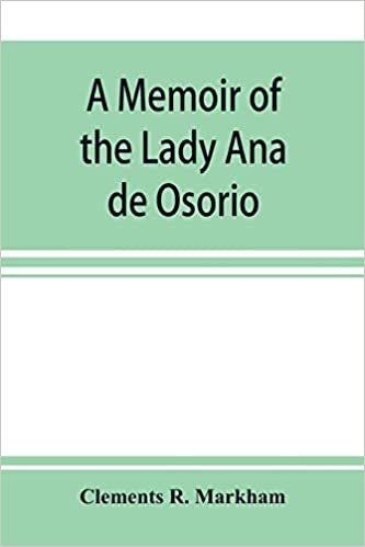 indir A memoir of the Lady Ana de Osorio, countess of Chinchon and vice-queen of Peru (A. D. 1629-39) with a plea for the correct spelling of the Chinchona genus