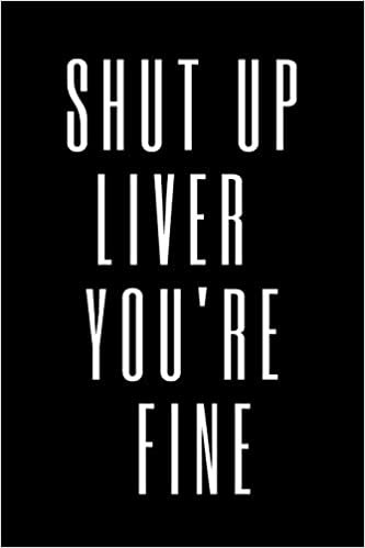 Shut Up Liver You're Fine: Whisky Tasting Logbook Gift Ideas for Adults indir