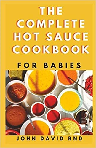 indir THE COMPLETE HOT SAUCE COOKBOOK FOR BABIES: Fiery Hоt Sаuсе Rесіреѕ frоm Arоund the World