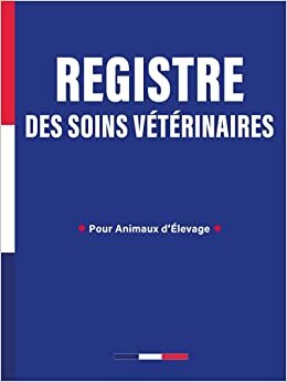 Registre des Soins Vétérinaires: Pour Animaux d'Élevage | 840 Actes Vétérinaires | Format Large Double Page indir