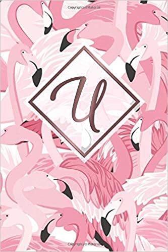 indir U: Nifty Monogram Letter U Initial Wide Ruled Notebook for Girls &amp; Women | Pretty Personalized Wide Lined Diary &amp; Journal for Writing &amp; Notes | Adorable Tropical Pink Flamingo Pattern