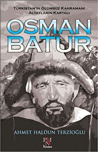 indir Osman Batur: Türkistan&#39;ın Ölümsüz Kahramanı Altayların Kartalı: Türkistan&#39;ın Ölümsüz Kahramanı Altayların Kartalı
