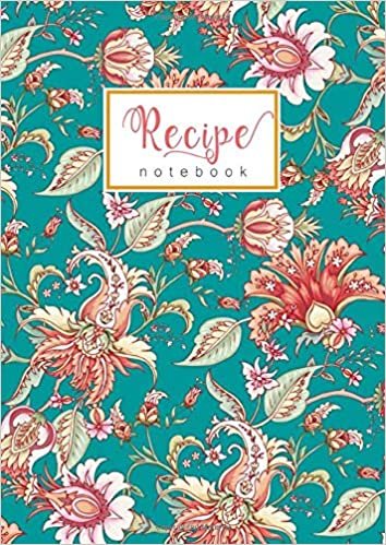 Recipe Notebook: A4 Recipe Book Organizer Large | A-Z Alphabetical Tabs Printed | Pretty Fantasy Floral Design Teal indir