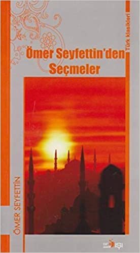 Ömer Seyfettinden Seçmaler-Türk Klasikleri