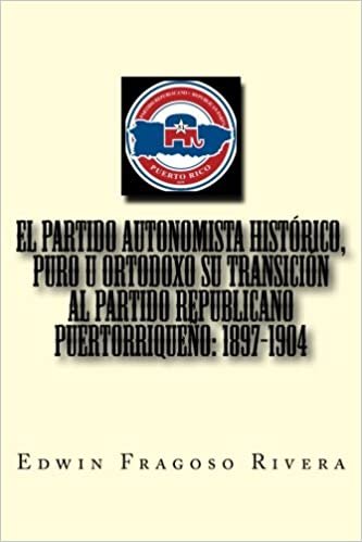 indir El Partido Autonomista Histórico, Puro u Ortodoxo su transición al Partido Republicano Puertorriqueño: 1897-1904