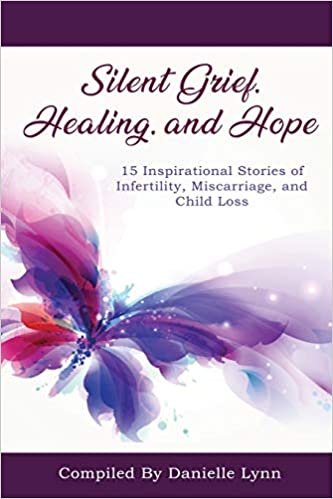 تحميل Silent Grief, Healing and Hope: 15 Inspirational Stories of Infertility, Miscarriage, and Child Loss