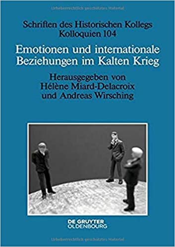 Emotionen und internationale Beziehungen im Kalten Krieg (Schriften des Historischen Kollegs, Band 104) indir