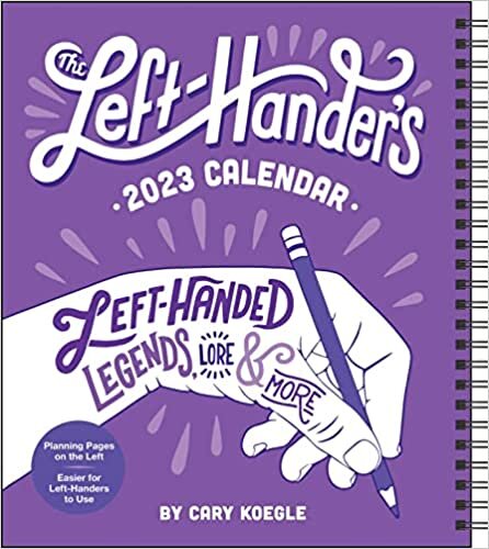 Left-Hander's 12-Month 2023 Weekly Planner Calendar: Left-Handed Legends, Lore & More