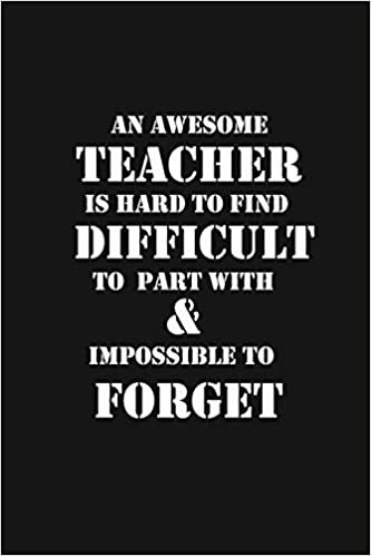 Teacher Notebook: An Awesome Teacher Is Journal or Planner for Teacher Gift: Great for Teacher Appreciation/Thank You/Retirement/Year End Gift