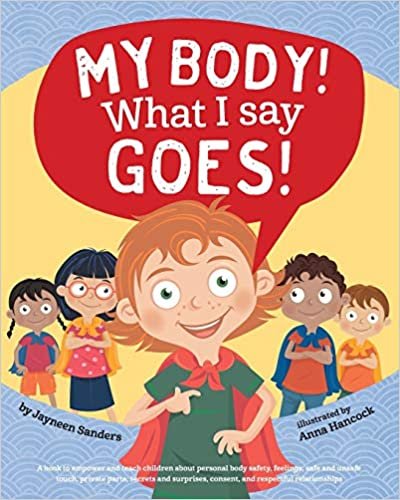 تحميل My Body! What I Say Goes!: Teach children body safety, safe/unsafe touch, private parts, secrets/surprises, consent, respect