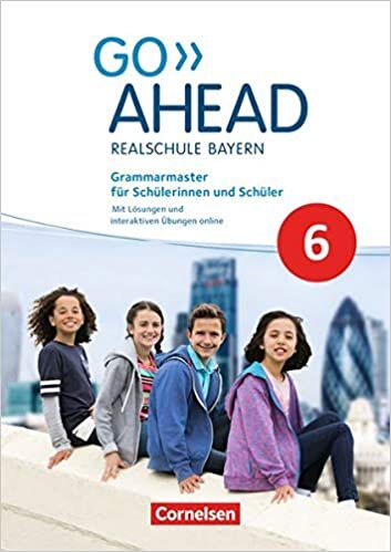 Go Ahead 6. Jahrgangsstufe - Ausgabe für Realschulen in Bayern - Grammarmaster: Mit Selbstevaluation online und Lösungen