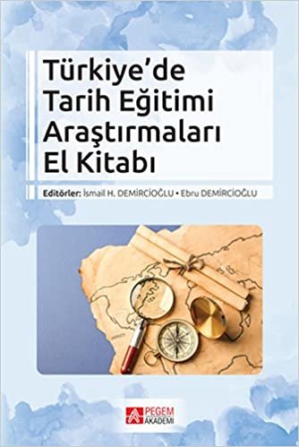 Türkiye’de Tarih Eğitimi Araştırmaları El Kitabı indir
