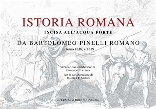 Istoria Romana: Incisa All'acquaforte Da Bartolomeo Pinelli Romano. l'Anno 1818, E 1819 indir