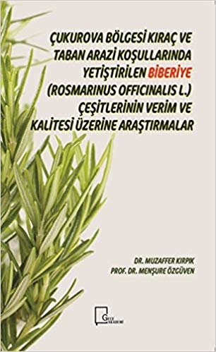 Çukurova Bölgesi Kıraç ve Taban Arazi Koşullarında Yetiştirilen Biberiye(Rosmarinus Officinalis L.) Çeşitlerinin Verim ve Kalitesi Üzerine Araştırmalar indir