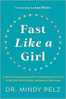 تحميل Fast Like a Girl: A Woman’s Guide to Using the Healing Power of Fasting to Burn Fat, Boost Energy, and Balance Hormones