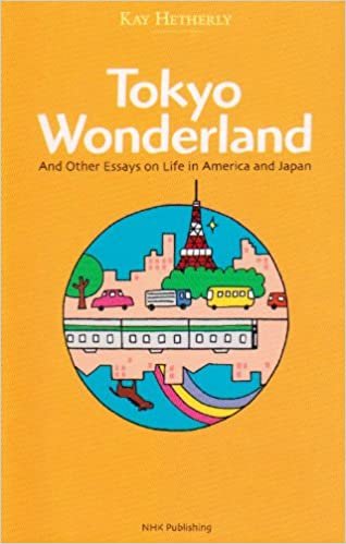 Tokyo Wonderland And  Other Essays on Life in America and Japan