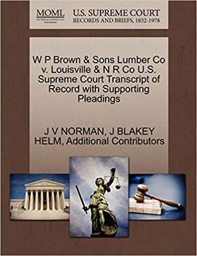 indir W P Brown &amp; Sons Lumber Co V. Louisville &amp; N R Co U.S. Supreme Court Transcript of Record with Supporting Pleadings