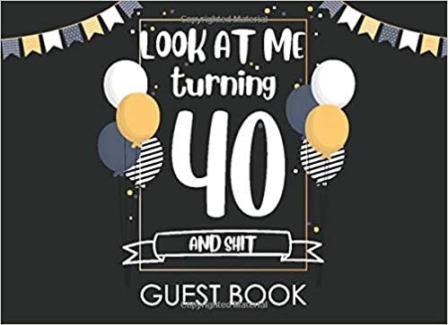 indir Look at Me Turning 40 and Shit Guest Book: Happy Birthday Celebrating 40 Years. Message Log Keepsake Celebration Parties Party For Family and Friend ... Sign In Messaging Black and Gold Guest Book