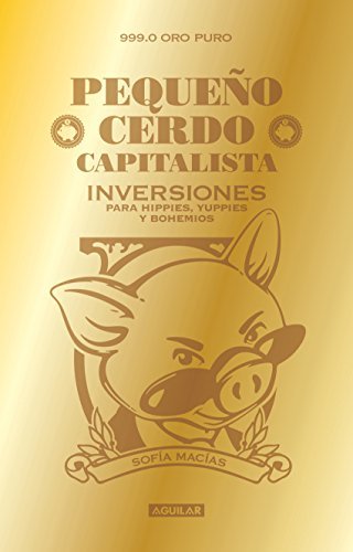 Pequeño cerdo capitalista. Inversiones: Para hippies, yuppies y bohemios (Spanish Edition) ダウンロード