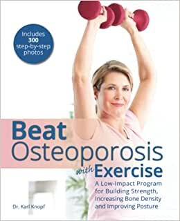 تحميل Beat Osteoporosis With Exercise: A Low-Impact Program for Building Strength, Increasing Bone Density and Improving Posture