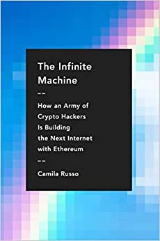 ダウンロード  The Infinite Machine: How an Army of Crypto-hackers Is Building the Next Internet with Ethereum 本