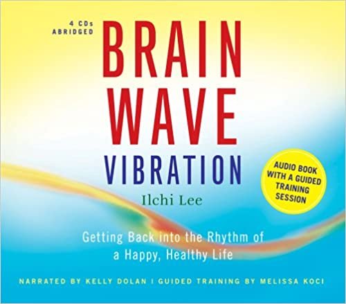 ダウンロード  Brain Wave Vibration: Getting Back into the Rhythm of a Happy, Healthy Life 本