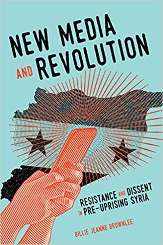 ダウンロード  New Media and Revolution: Resistance and Dissent in Pre-Uprising Syria (McGill-queen's Studies in Protest, Power, and Resistance) 本