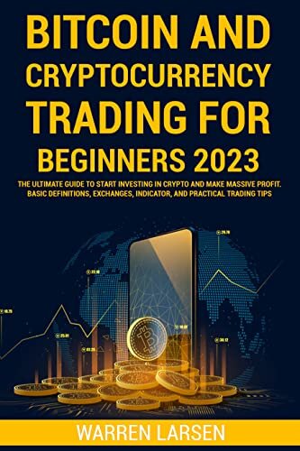 ダウンロード  BITCOIN AND CRYPTOCURRENCY TRADING FOR BEGINNERS 2023: The ultimate Guide to Start Investing in Crypto and Make Massive Profit. Basic Definitions, Exchanges, ... and Practical Trading Tips (English Edition) 本