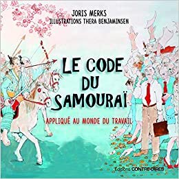 indir Le code du samouraï appliqué au monde du travail: La voie du guerrier dans le monde numérique de l&#39;entreprise du XXIe siècle