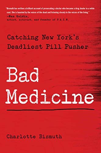 ダウンロード  Bad Medicine: Catching New York's Deadliest Pill Pusher (English Edition) 本