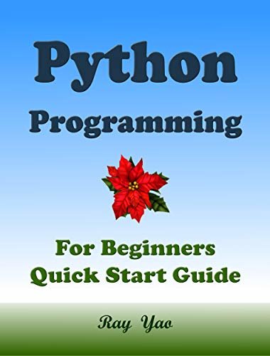 Python Programming, For Beginners, Quick Start Guide!: Python Language Crash Course Tutorial (English Edition)