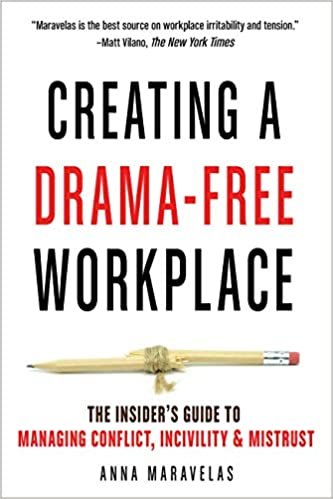 تحميل Creating a Drama-Free Workplace: The Insider&#39;s Guide to Managing Conflict, Incivility, &amp; Mistrust
