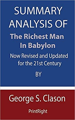 Summary Analysis Of The Richest Man in Babylon: Now Revised and Updated for the 21st Century By George S. Clason