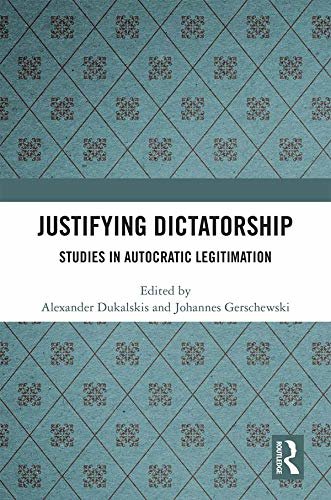 Justifying Dictatorship: Studies in Autocratic Legitimation (English Edition) ダウンロード
