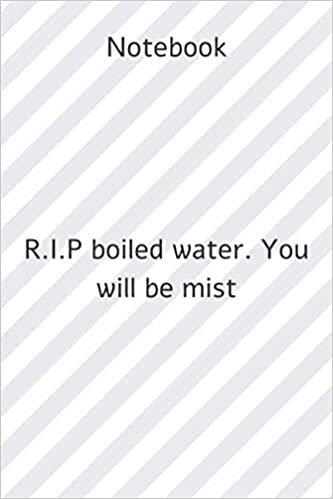 indir ** R.I.P boiled water. You will be mist **: Lined Notebook Motivational Quotes ,120 pages ,6x9 , Soft cover, Matte finish