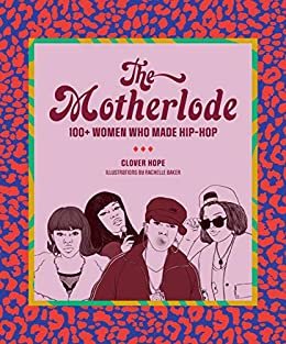 ダウンロード  The Motherlode: 100+ Women Who Made Hip-Hop (English Edition) 本