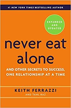 تحميل Never Eat Alone, Expanded and Updated: And Other Secrets to Success, One Relationship at a Time