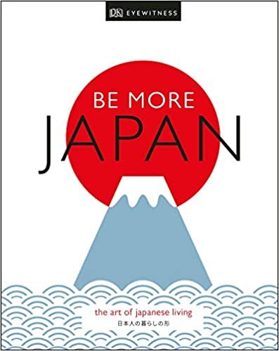 ダウンロード  Be More Japan: The Art of Japanese Living 本