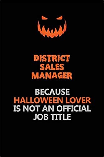 indir District Sales Manager Because Halloween Lover Is Not An Official Job Title: Halloween Scary Pumpkin Jack O&#39;Lantern 120 Pages 6x9 Blank Lined Paper Notebook Journal