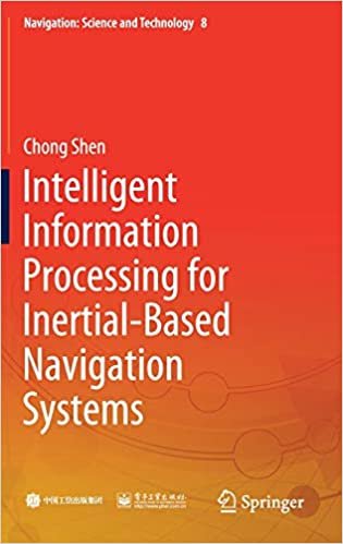 ダウンロード  Intelligent Information Processing for Inertial-Based Navigation Systems (Navigation: Science and Technology, 8) 本