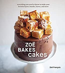 ダウンロード  Zoë Bakes Cakes: Everything You Need to Know to Make Your Favorite Layers, Bundts, Loaves, and More [A Cookbook] (English Edition) 本